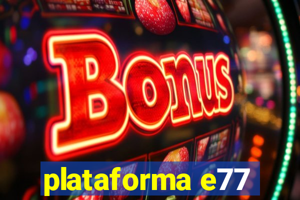 plataforma e77